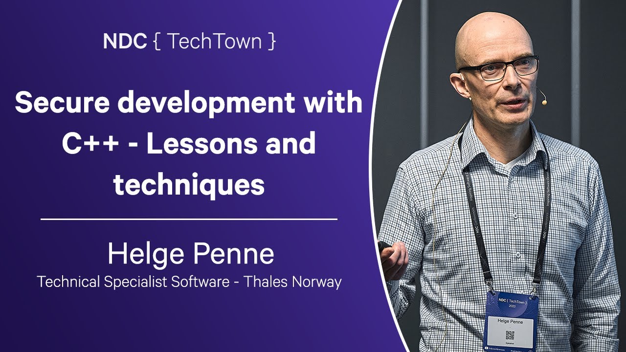 Secure development with C++ - Lessons and techniques - Helge Penne - NDC TechTown 2023