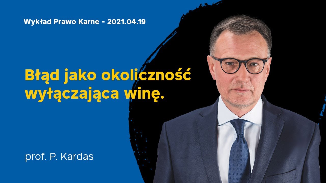Wykład 24 z prawa karnego 19.04.2021 prof. dr hab. Piotr Kardas