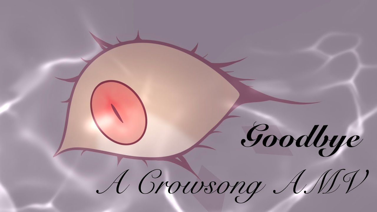 Goodbye - A Crowsong AMV