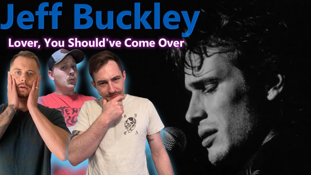 Jeff Buckley - Lover, You Should've Come Over *REACTION*