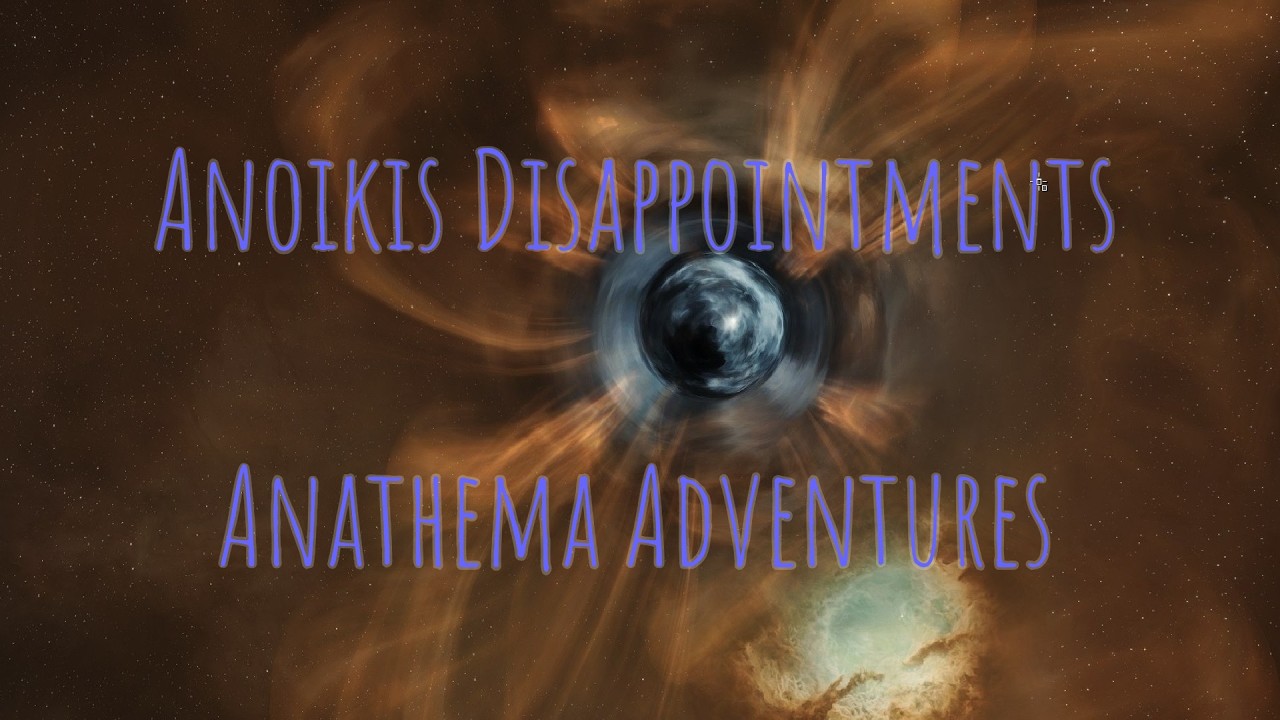 Anoikis Disappointments | Anathema Adventures | Eve Online