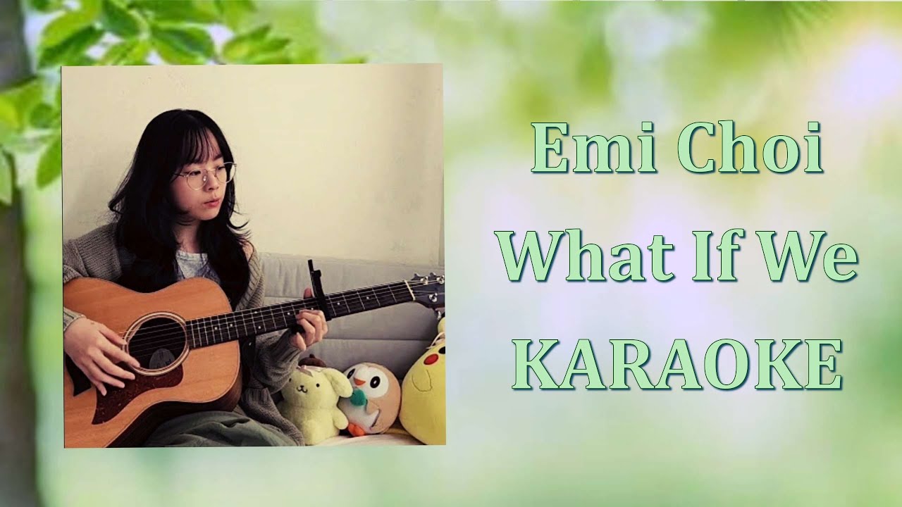Emi Choi - What If We (Karaoke Version)
