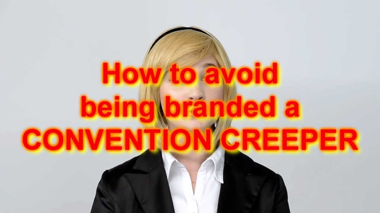 How to Avoid Being Branded a Convention Creeper