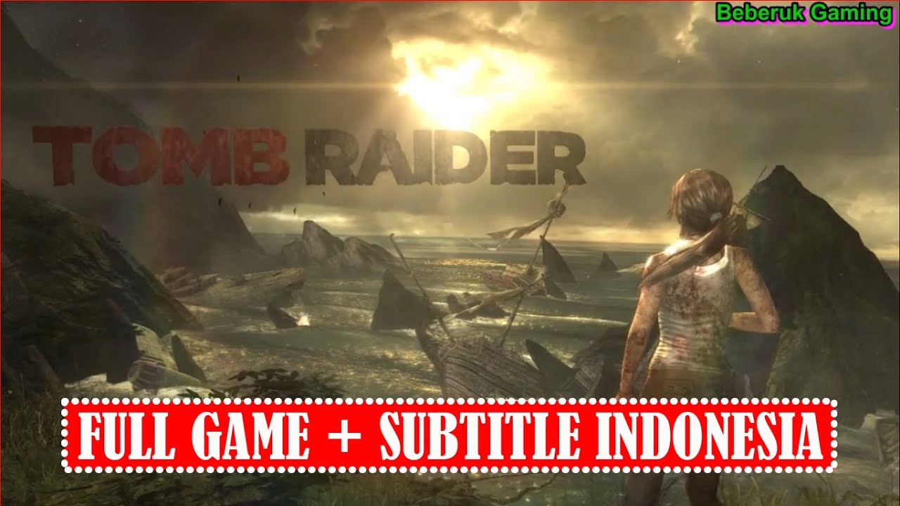 Tomb Raider 2013 Full Game Full Subtitle Indonesia
