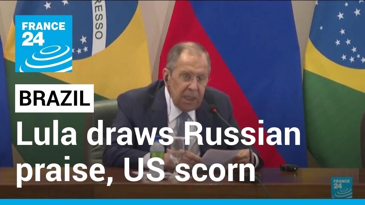 Brazil's Lula draws Russian praise, US scorn for Ukraine views &bull; FRANCE 24 English