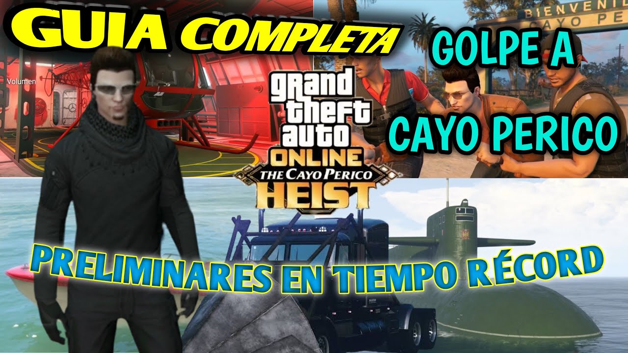 GUIA COMPLETA ¡golpe a Cayo Perico! (Como hacer las preliminares del golpe en tiempo récord)