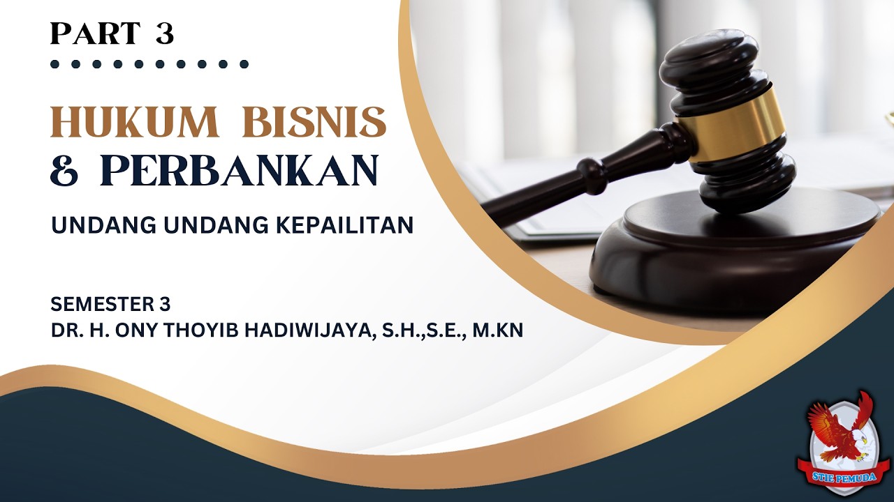 HUKUM BISNIS DAN PERBANKAN  |  UNDANG UNDANG KEPAILITAN (PART 3)