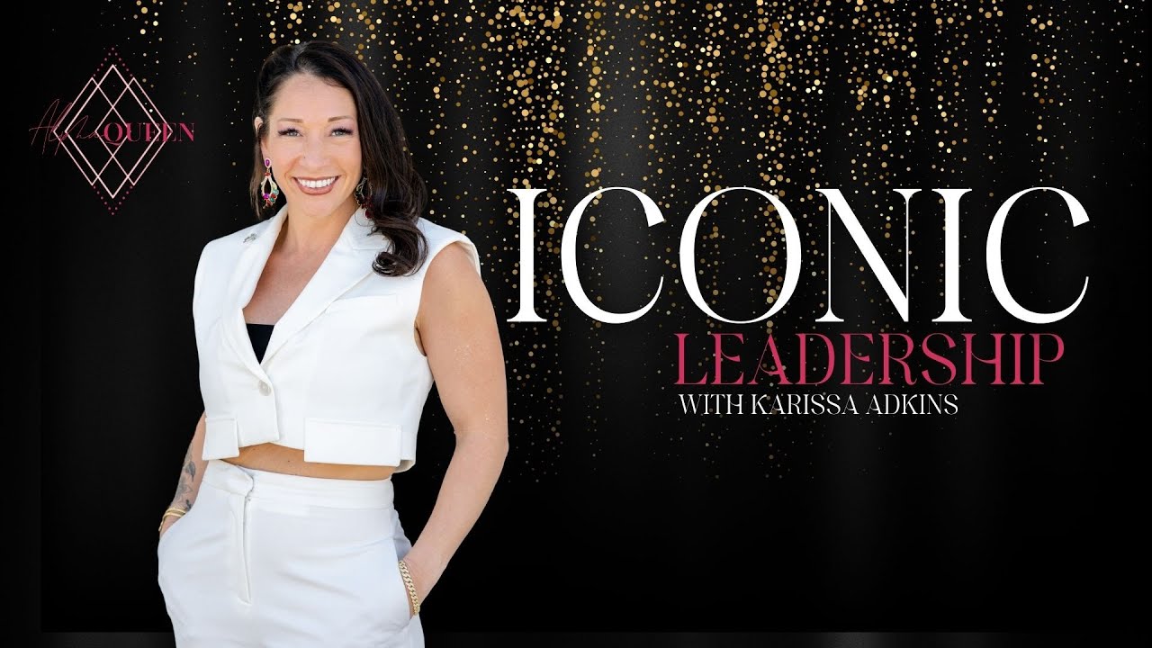 Iconic Leadership with Karissa Adkins Live