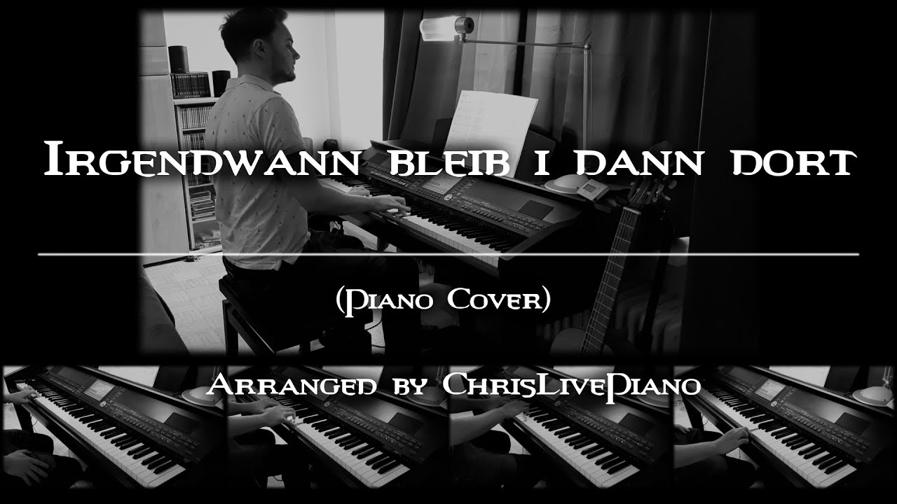 Irgendwann bleib i dann dort - S.T.S. (Arranged by ChrisLivePiano)