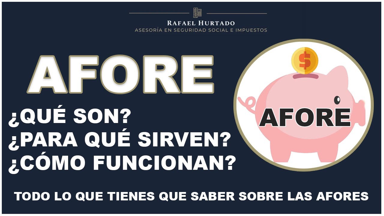 TODO SOBRE TU AFORE - ¿QUÉ SON Y PARA QUÉ SIRVEN LAS AFORES? #AFORE #IMSS