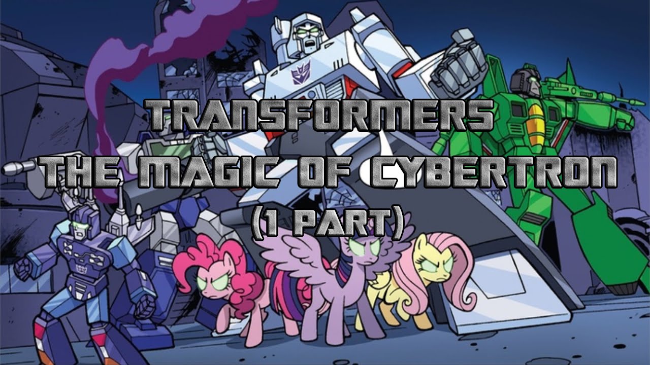 Transformers: The Magic of Cybertron. (1 часть)\комикс-кроссовер