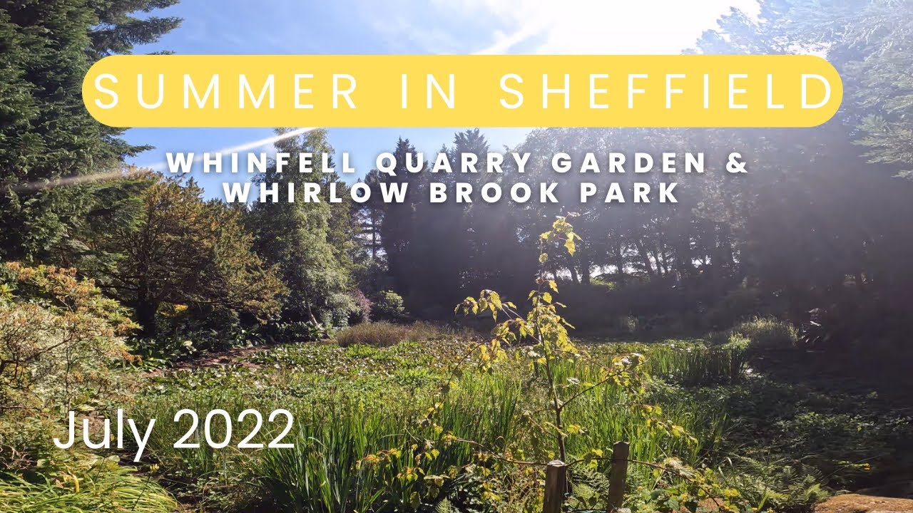 Summer in Sheffield | Whinfell Quarry Garden & Whirlow Brook Park | 4k