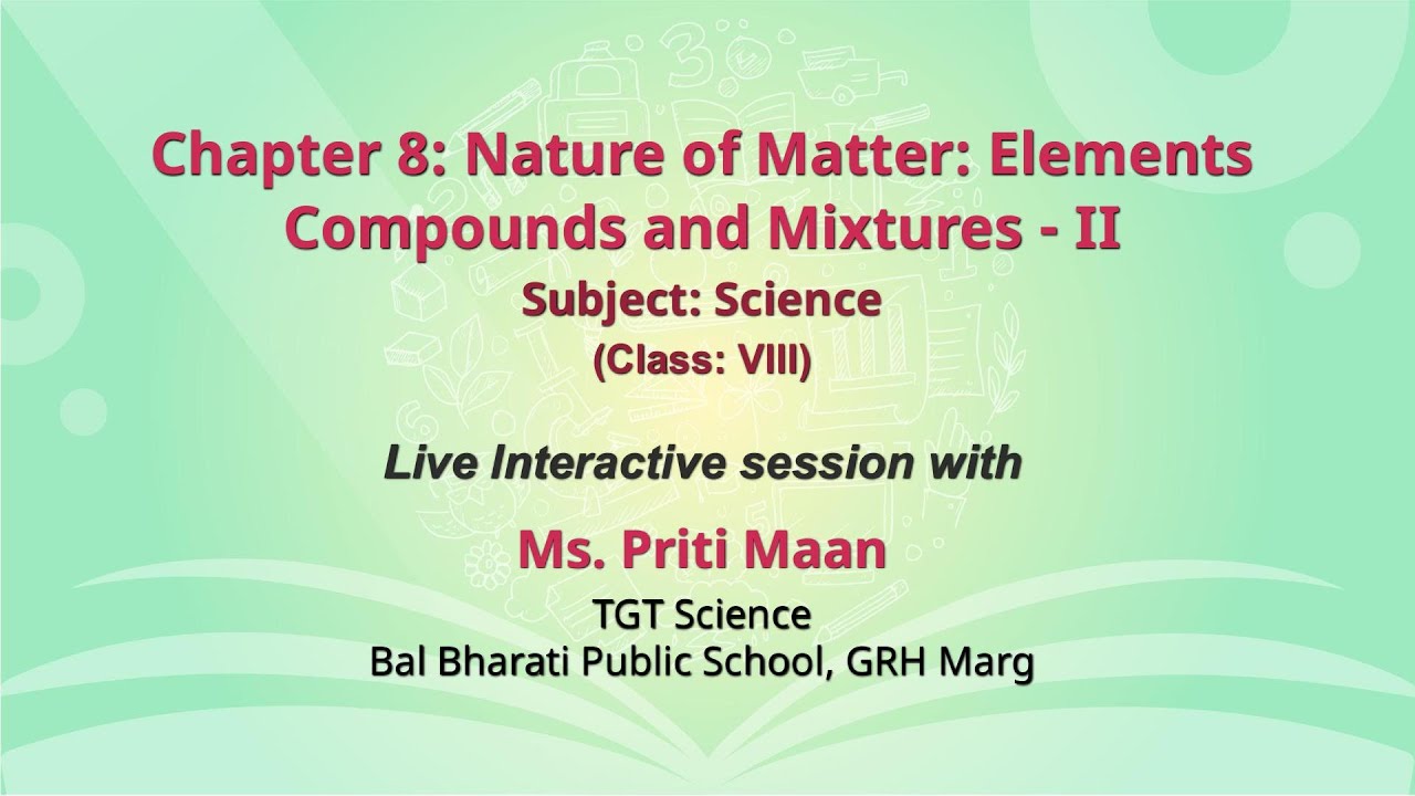 NCERT  Chapter 8: Nature of Matter: Elements Compounds and Mixtures - II  Science  Class: VIII  Live