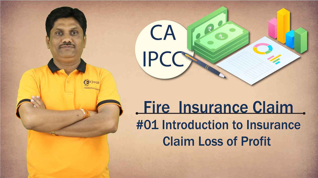 Introduction to Insurance Claim Loss of Profit - Fire Insurance Claim - CA IPCC Accounts