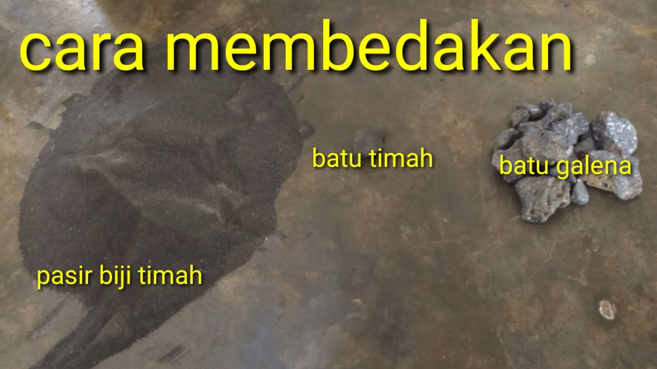 cara membedakan pasir biji timah,batu timah,batu galena