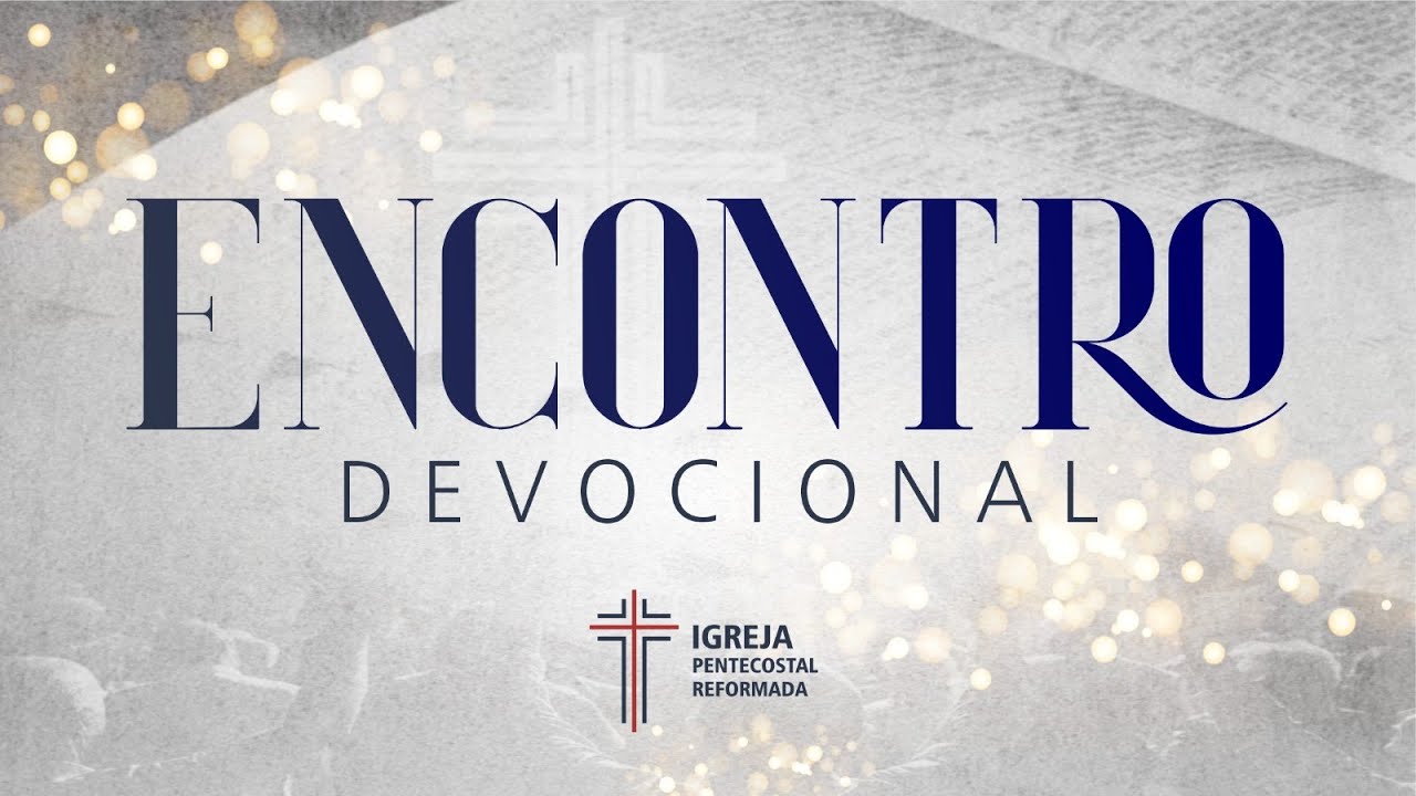Igreja Pentecostal Reformada -  07/01/2026 - Encontro Devocional