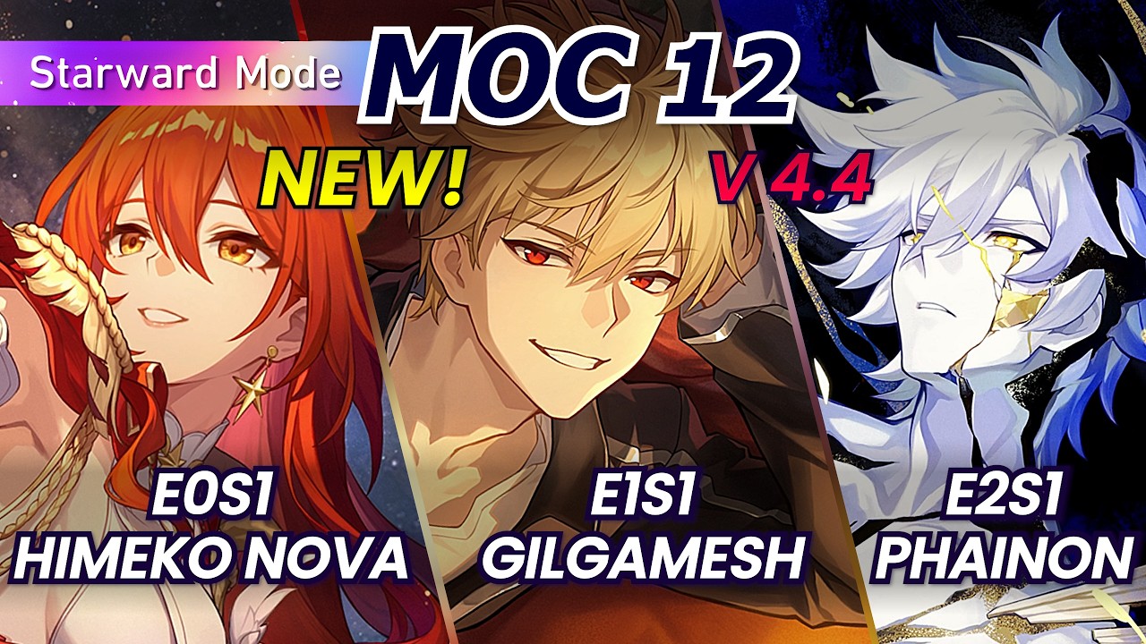 NEW 4.4 MoC 12 Starward Mode | E0S1 Himeko Nova, E1S1 Gilgamesh, E2S1 Phainon | Honkai: Star Rail