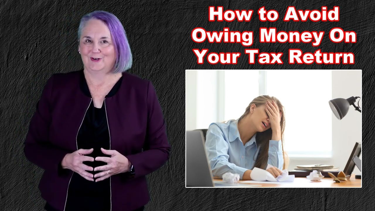 How to Avoid a Balance Owing on Your Tax Return