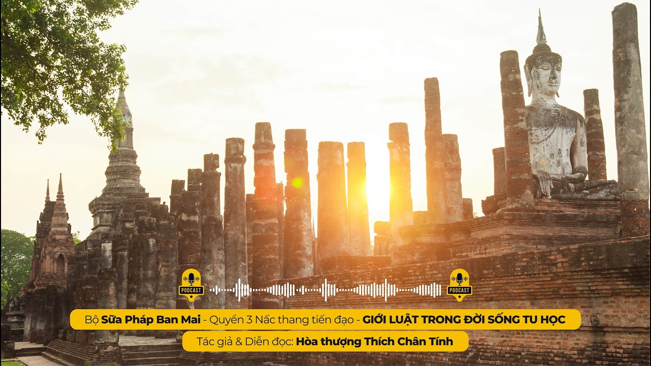 Podcast 296 I GIỚI LUẬT TRONG ĐỜI SỐNG TU HỌC I Tác giả & Diễn đọc - Hòa thượng THÍCH CHÂN TÍNH