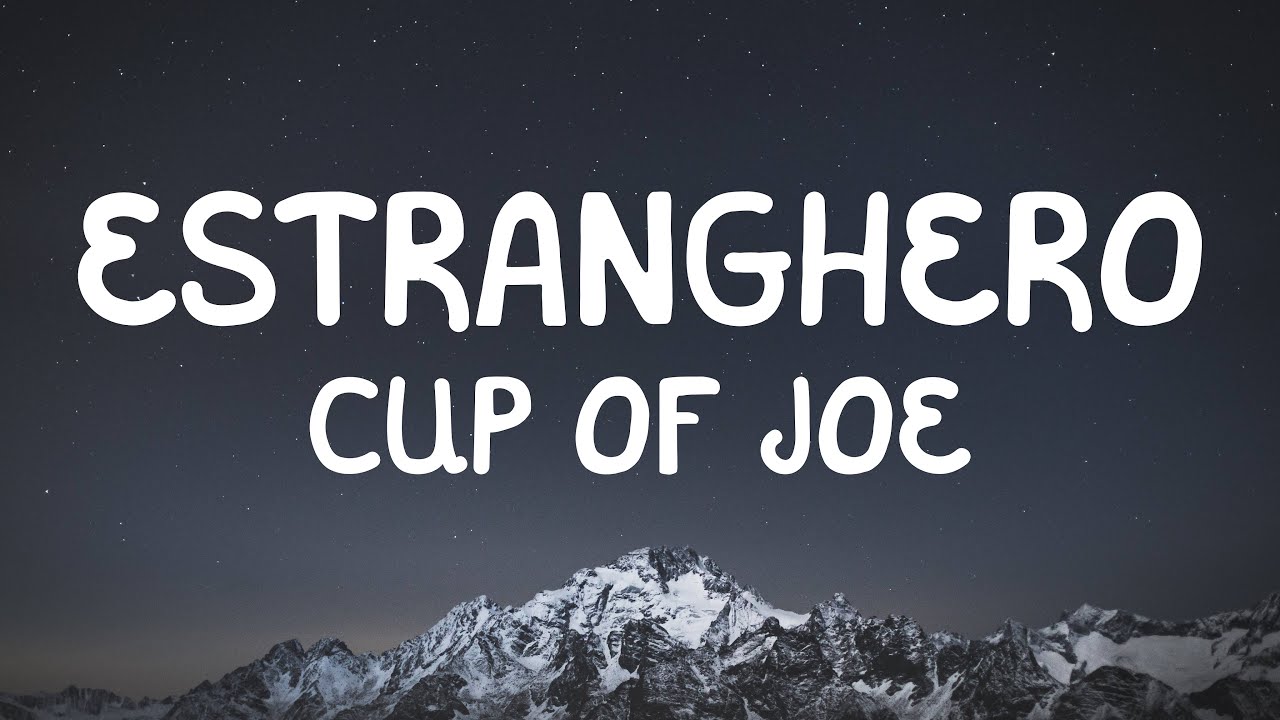 Cup of Joe - Estranghero (Lyrics)