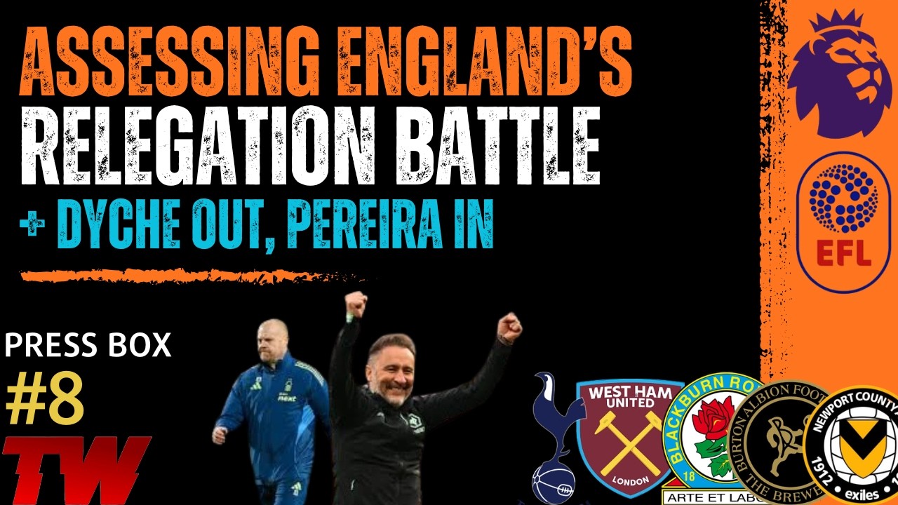 Dyche gone and assessing every relegation battle | PRESS BOX S3E8