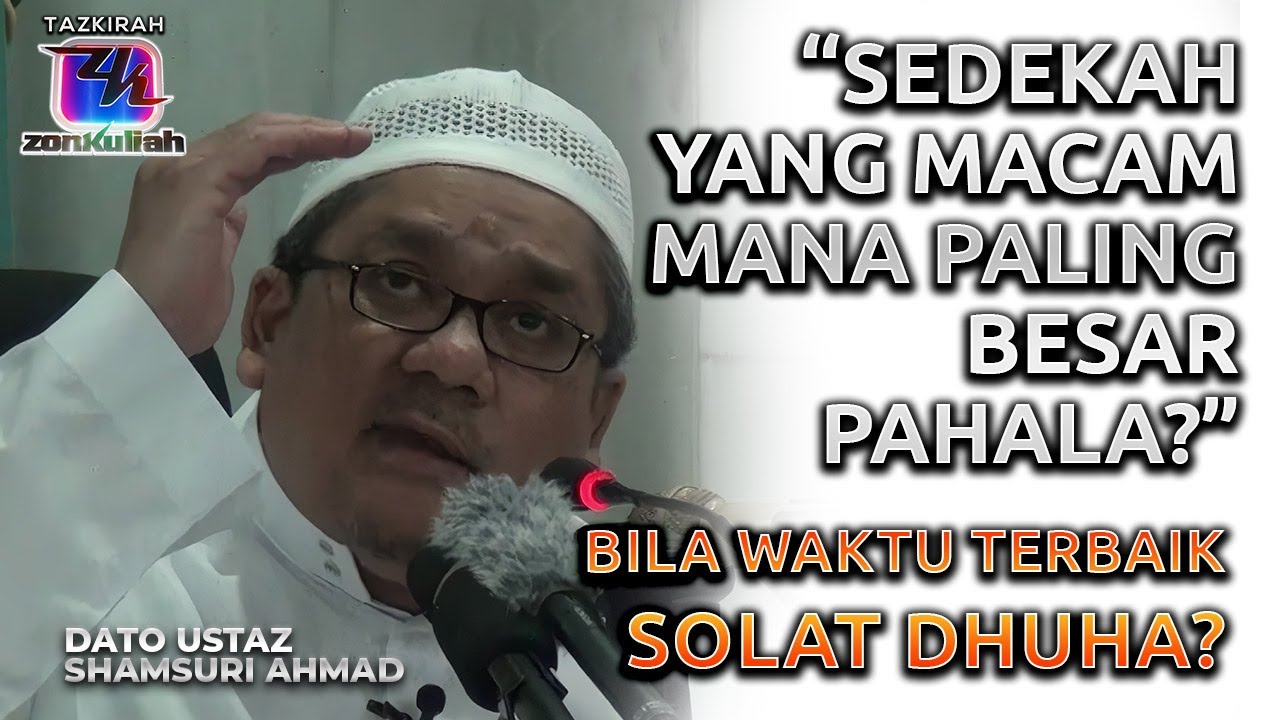 TAZKIRAH : Sedekah Macam Mana Yang Dijanjikan Pahala Paling Besar? - Ustaz Shamsuri Ahmad