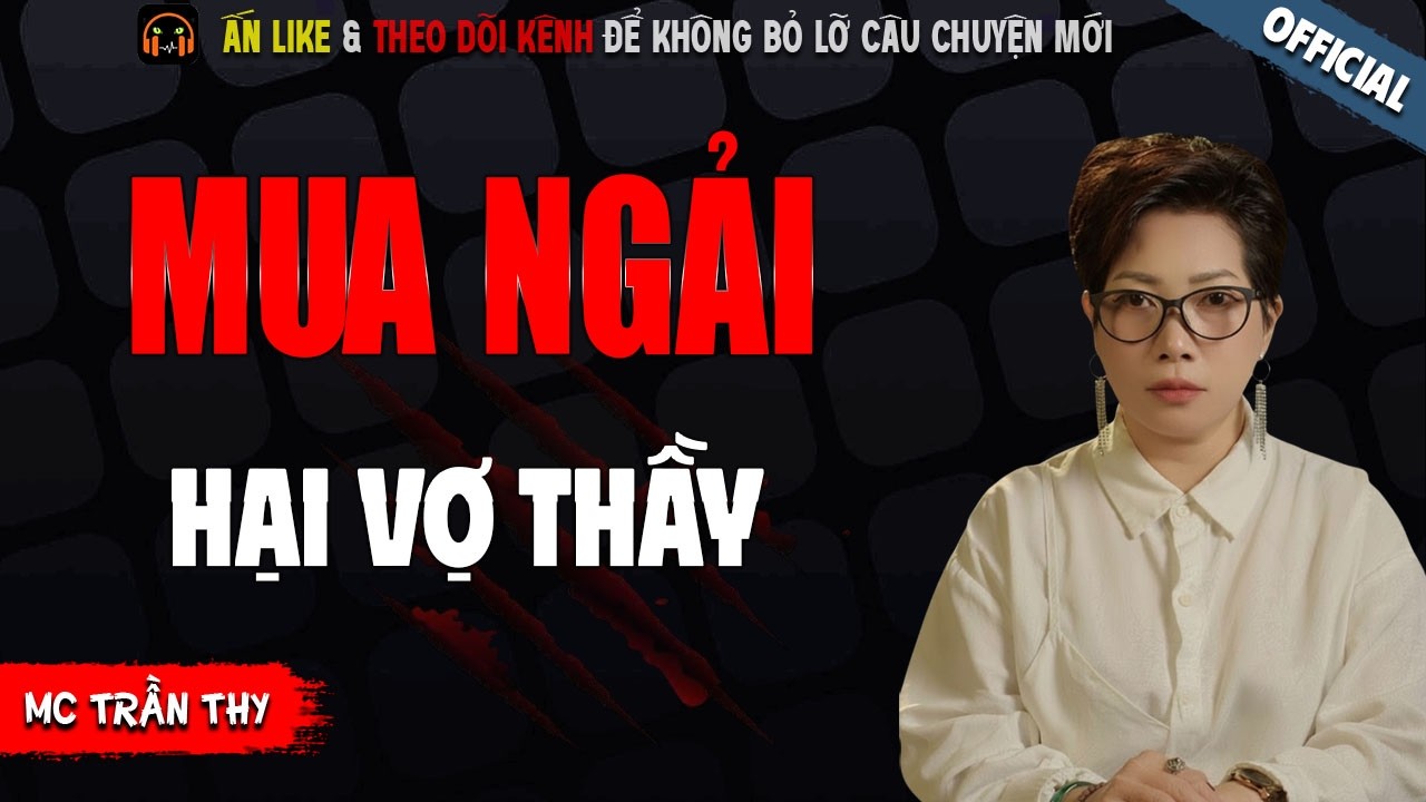 MUA NGẢI HẠI VỢ THẦY - TRUYỆN MA KINH DỊ NHẤT MC TRẦN THY KỂ