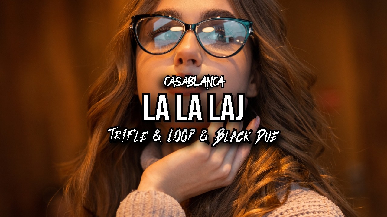CASABLANCA - La La Laj (Cover) (Tr!Fle & LOOP & Black Due REMIX) HIT 2026