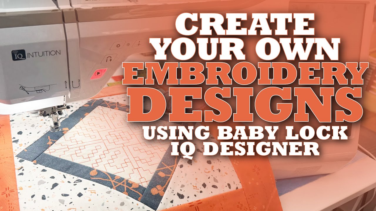 How to Create Your Own Embroidery Designs using Baby Lock's IQ Designer - Built into the machine!