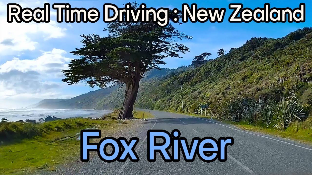Real Time Driving - Fox River, New Zealand
