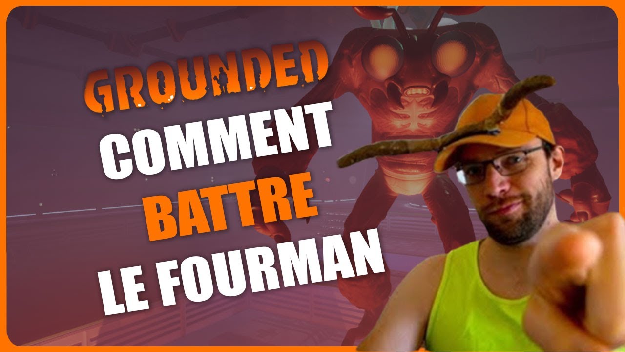 Grounded comment vaincre le fourman