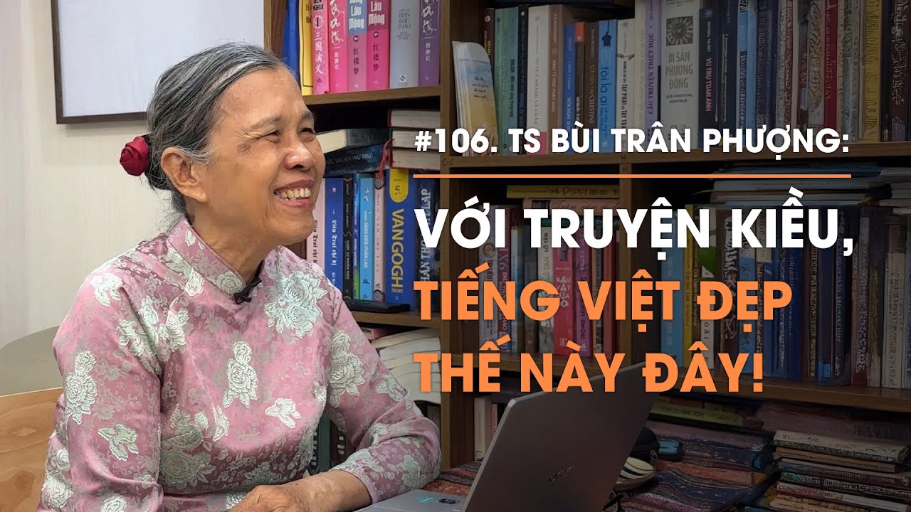 Với Truyện Kiều, ngôn ngữ Tiếng Việt đẹp như thế này đây! | Diễn Giả Phan Đăng