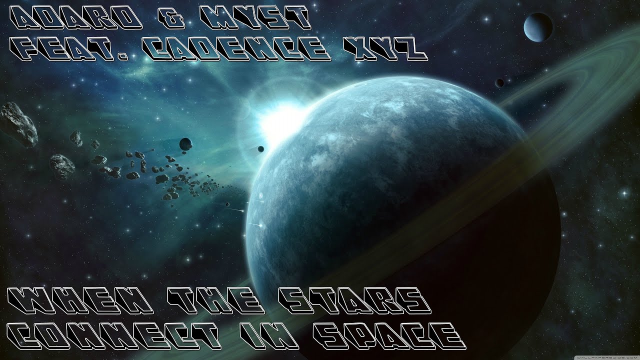 Adaro & MYST Feat. Cadence XYZ - When The Stars Connect In Space