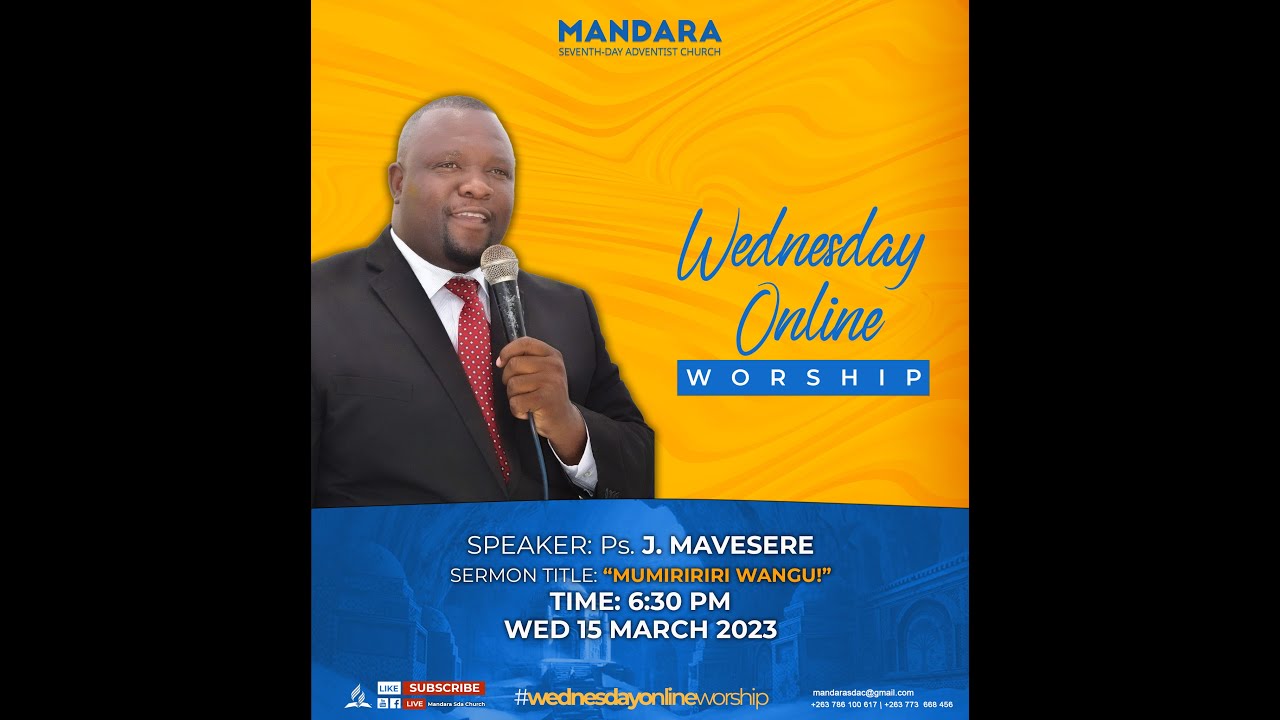 SDA Church Mandara|| Pastor J. Mavesere ||Title: Mumiriri Wangu||Date: 15 March 2023||Time: 6:30pm||