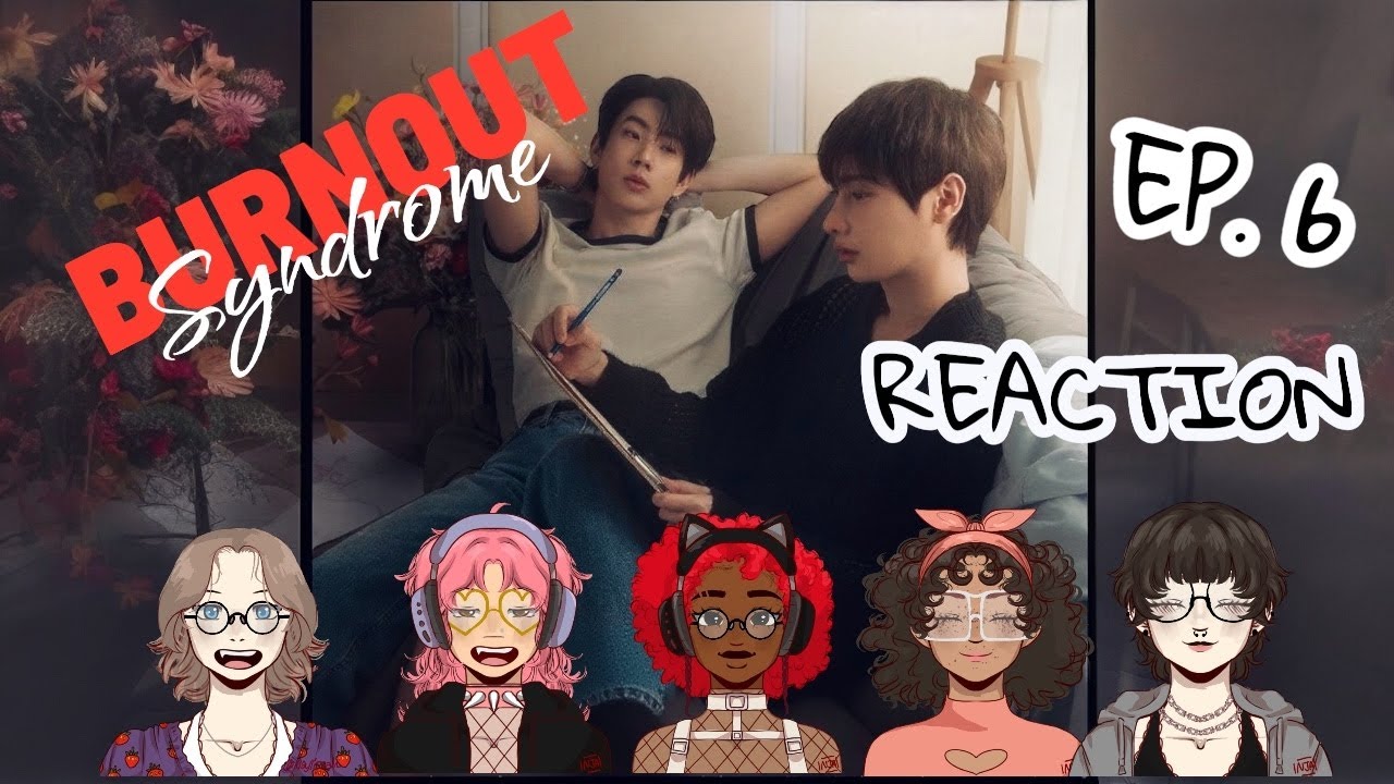 Burnout Syndrome ภาวะรักคนหมดไฟ | EP.6 REACTION