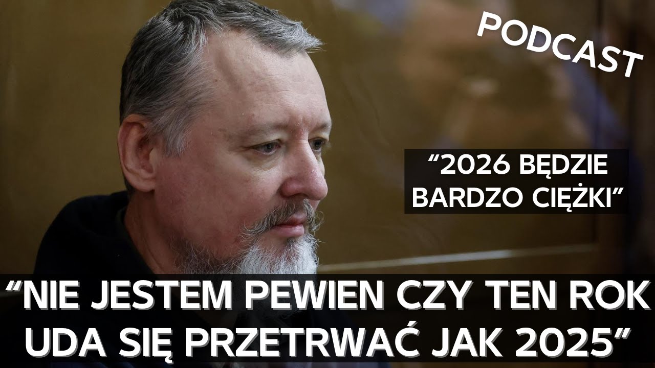 Noworoczny Girkin podsumowuje 2025, i zapowiada ciężki, trudny i bolesny dla Rosji 2026 [PODCAST]