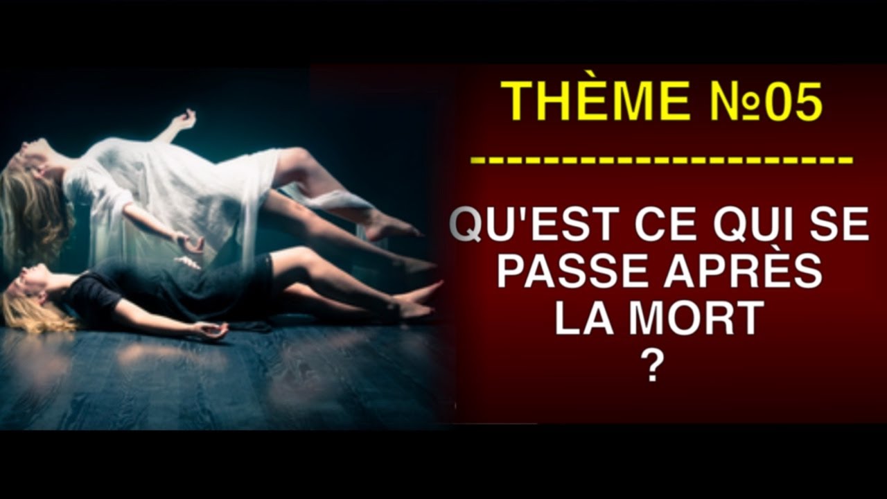 THÈME №05 : QU'EST CE QUI SE PASSE APRÈS LA MORT ? LE SÉJOUR DES MORTS.