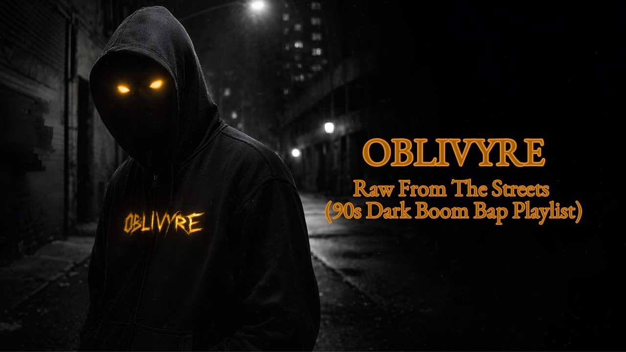 OBLIVYRE – Raw From The Streets (90s Dark Boom Bap Playlist)