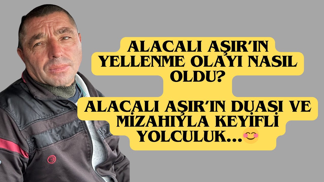 Alacalı Aşır ile yolculuk