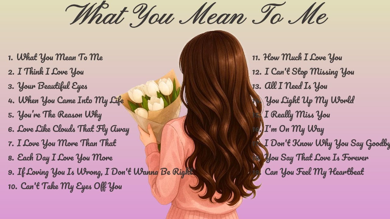 What You Mean To Me🌸Songs Playlist🌻 Love Song🍃Official Music Video🍁Song Lyrics