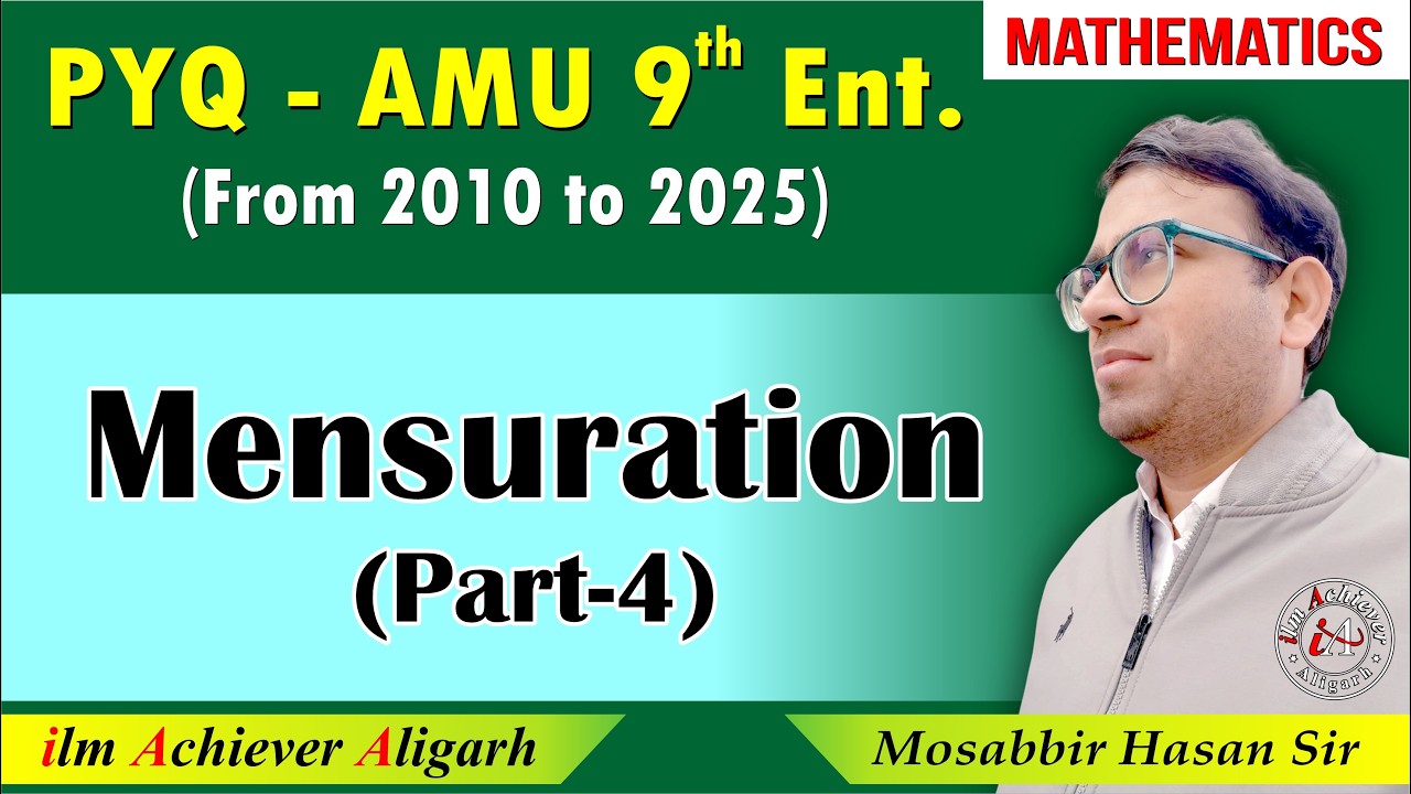 Mensuration Part-04 | AMU 9th Entrance PYQs (2010–2025) | By Mosabbir Hasan | ilm Achiever Aligarh