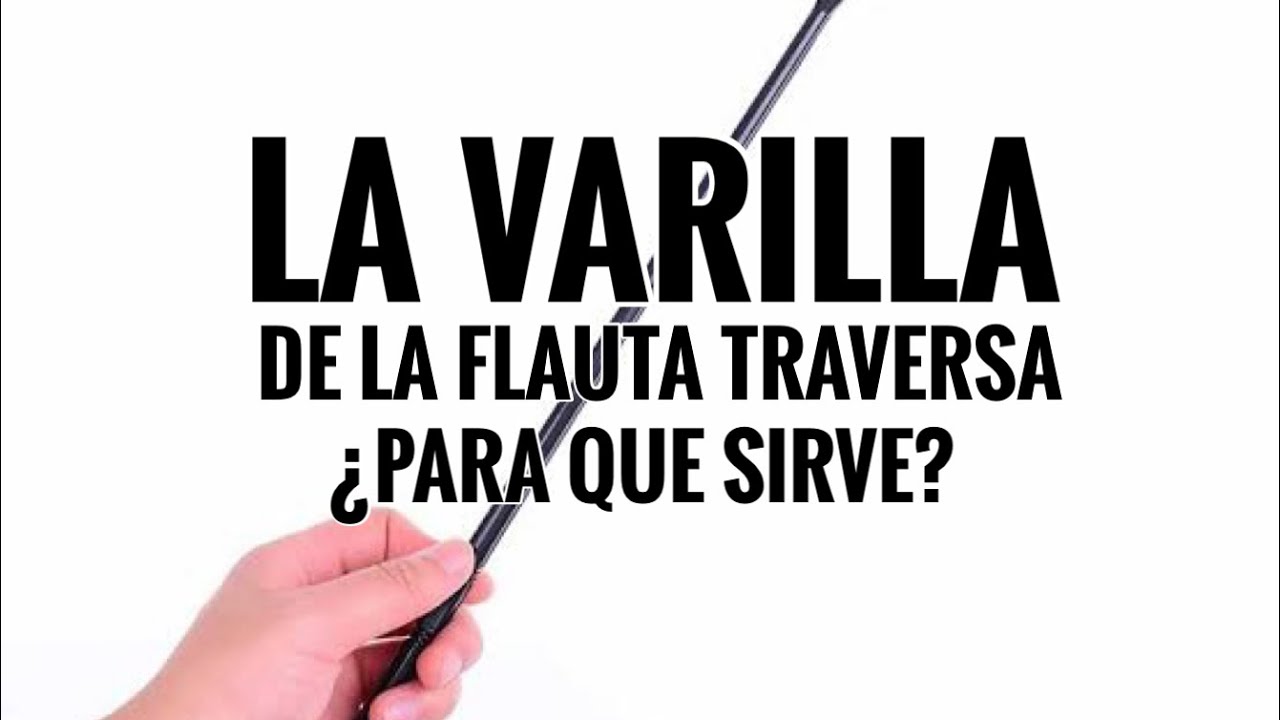 La Varilla de la Flauta Conoce sus 2 Usos Principales por Daryl Antón