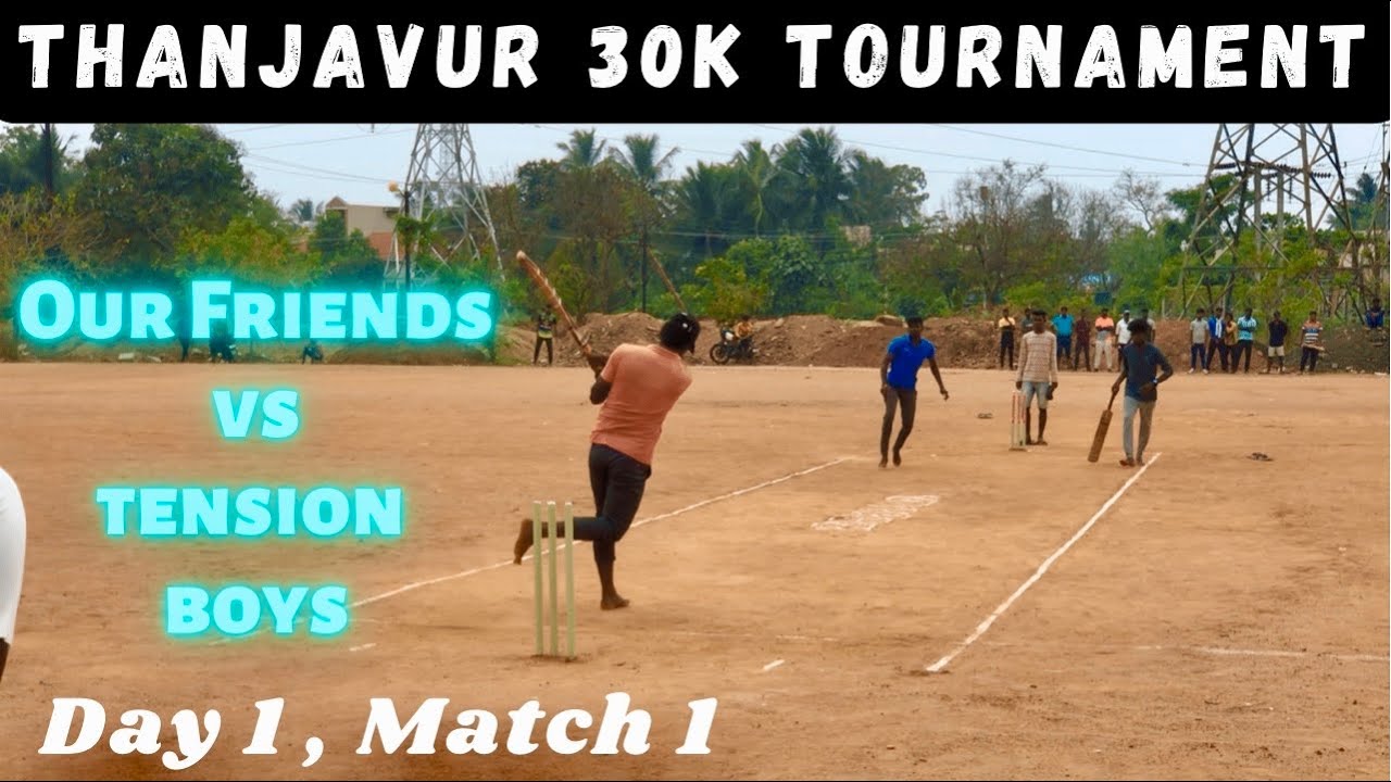 Cricket | Thanjavur 30k Tournament | Our Friends Vs Tension Boys | Day 1 Match 1 | India vs sl Test