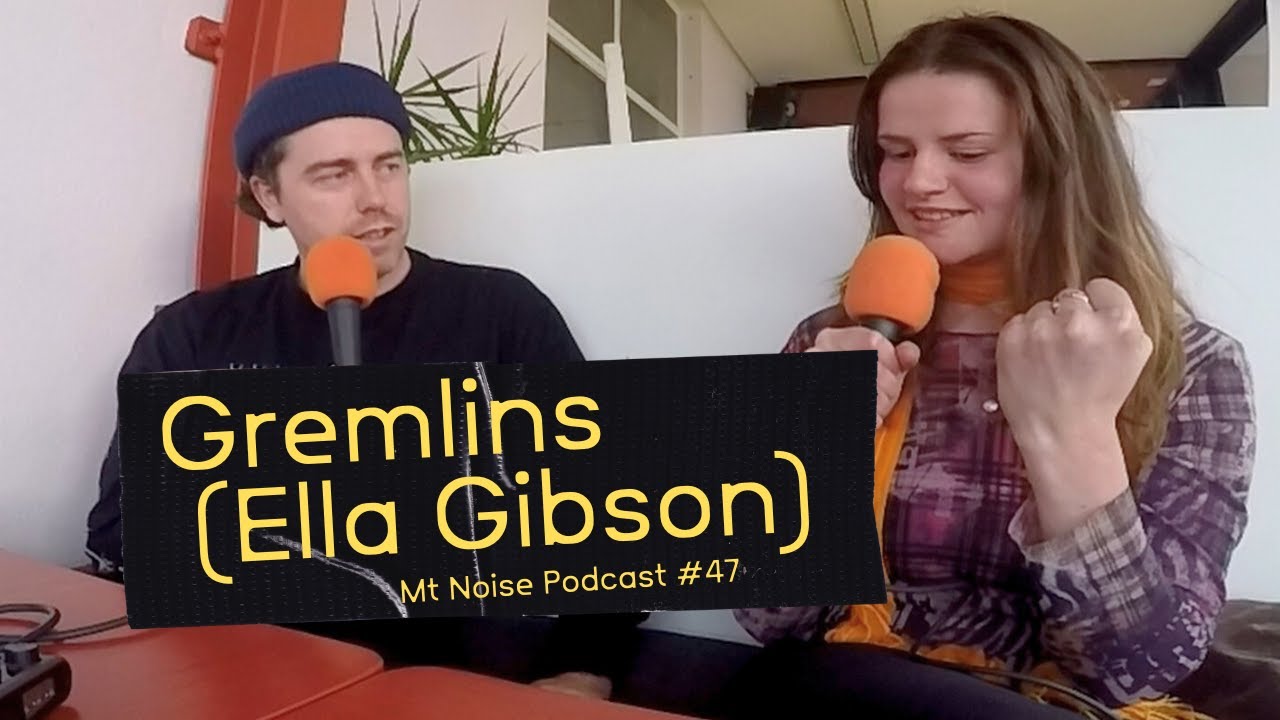 Gremlins (Ella Gibson) | Mt Noise Podcast #47
