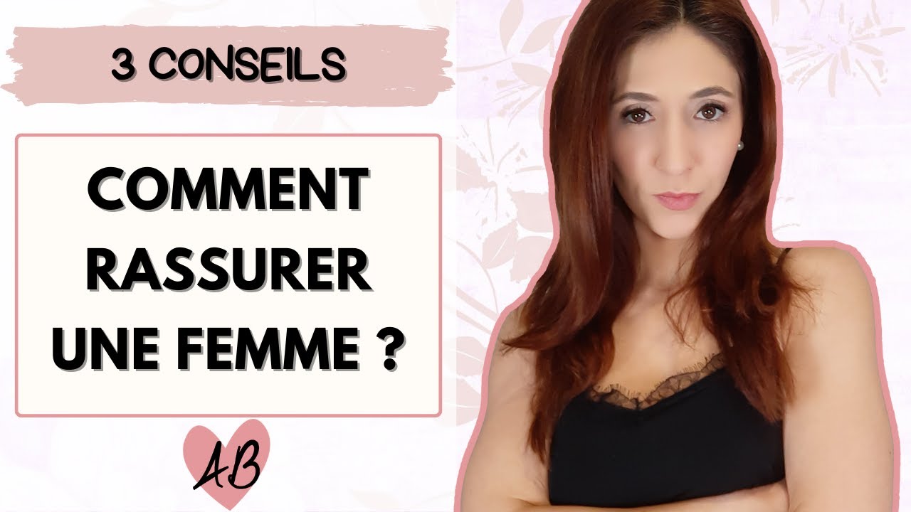 Comment RASSURER UNE FEMME