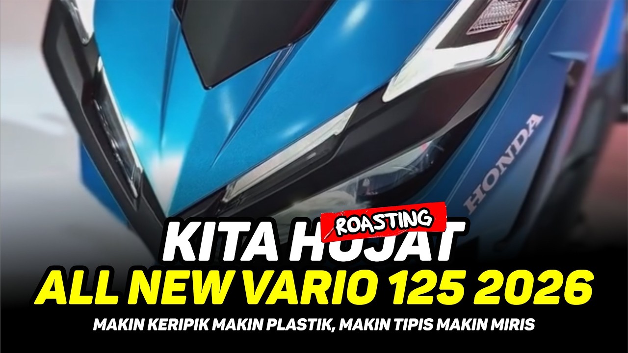 MAKIN KRIPIK, MAKIN PLASTIK, KATANYA OL NYU TP TIPU2 | Huj@t (Roasting) All New Honda Vario 125 2026