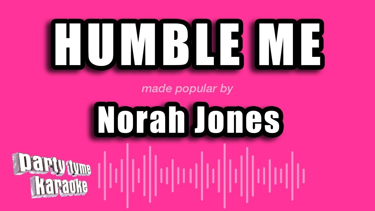 Norah Jones - Humble Me (Karaoke Version)