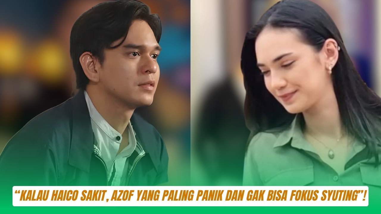 Kru Sinetron Beri Kesaksian “Kalau Haico Sakit, Azof yang Paling Panik dan Gak Bisa Fokus Syuting”!