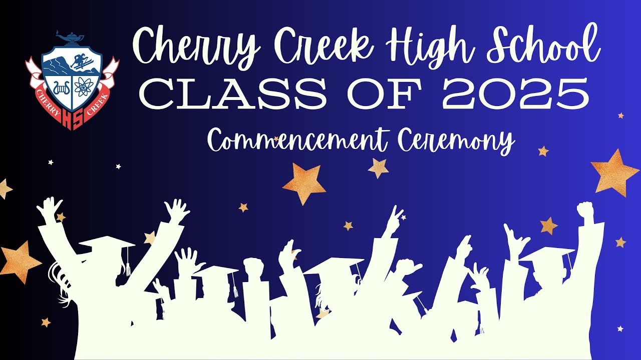 Cherry Creek Commencement Ceremony | May 21st, 2025