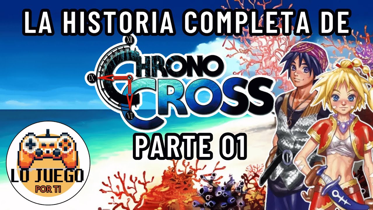 La Historia de Chrono Cross | El Juego Que Dejó Cicatrices En El Tiempo (PARTE 01)